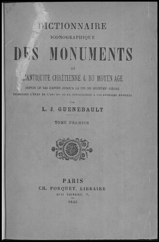 Dictionnaire iconographique des monuments de l'Antiquité chrétienne et du Moyen âge [...]. Tome 1