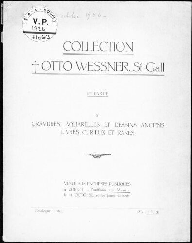 Collection Otto Wessner, St.-Gall (IIme partie). 2. Gravures, aquarelles et dessins anciens, livres curieux et rares : [vente des 16 et 17 octobre 1924]