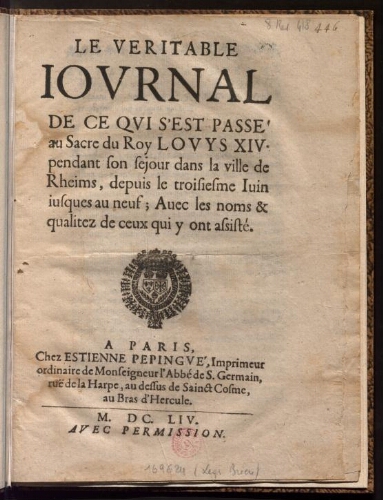 Le véritable journal de ce qui s'est passé au sacre du roi Louis XIV pendant son séjour dans la ville de Reims, depuis le troisième juin jusqu'au neuf ; avec les noms et qualités de ceux qui y ont assisté