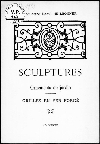 Séquestre Raoul Heilbronner (quinzième vente). Sculptures, ornements de jardin, grilles en fer forgé : [vente du 9 octobre 1923]