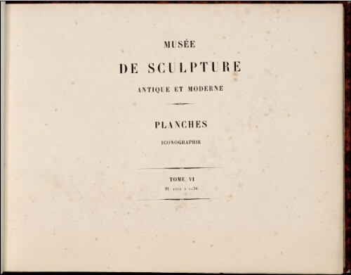 Musée de sculpture antique et moderne : Planches [...]. Tome 6