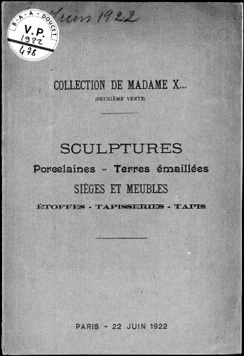 Collection de Madame X. (deuxième vente). Sculptures, porcelaines, terres émaillées, sièges et meubles [...] : [vente du 22 juin 1922]