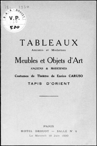Tableaux anciens et modernes, meubles et objets d'art anciens et modernes, costumes de théâtre de Enrico Caruso [...] : [vente du 18 juin 1930]