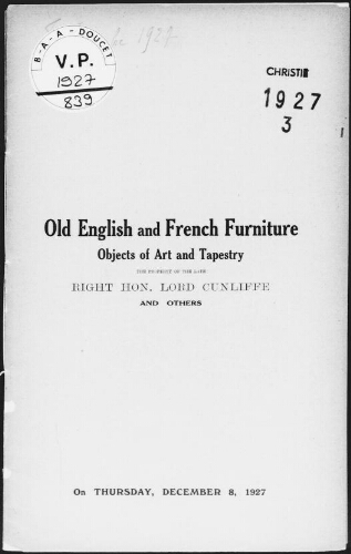 Old English and French furniture [...], the property of the late Right Hon. Lord Cunliffe, and others : [vente du 8 décembre 1927]