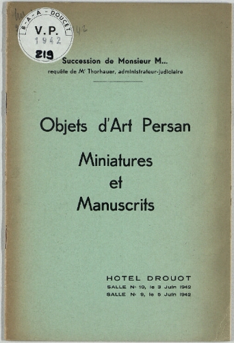 Succession de Monsieur M..., Objets d'art persan, miniatures et manuscrits [...] : [vente des 3 et 5 juin 1942]