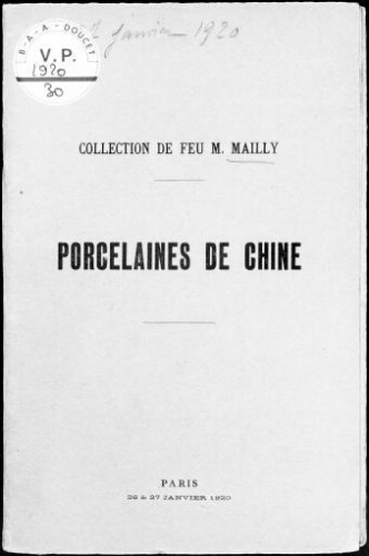 Collection de feu M. Mailly. Porcelaines de Chine : [vente des 26 et 27 janvier 1920]