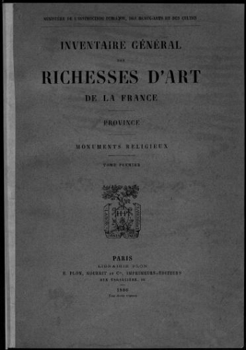 Inventaire général des richesses d'art de la France. Province, monuments religieux. Tome 1