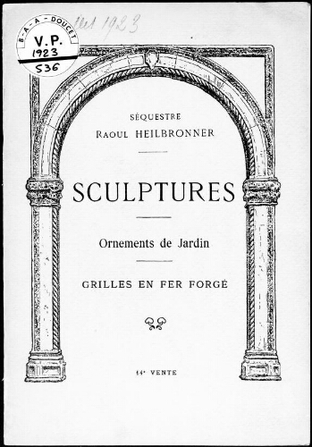 Séquestre Raoul Heilbronner (quatorzième vente). Sculptures, ornements de jardin, grilles en fer forgé : [vente du 10 juillet 1923]