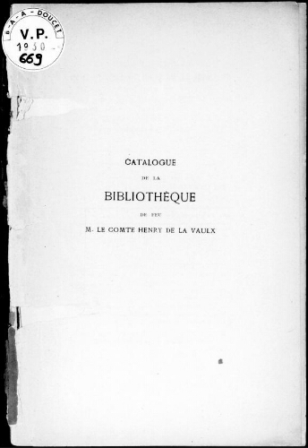 Catalogue de la bibliothèque de feu M. le Comte Henry de La Vaulx : [vente du 27 au 30 octobre 1930]