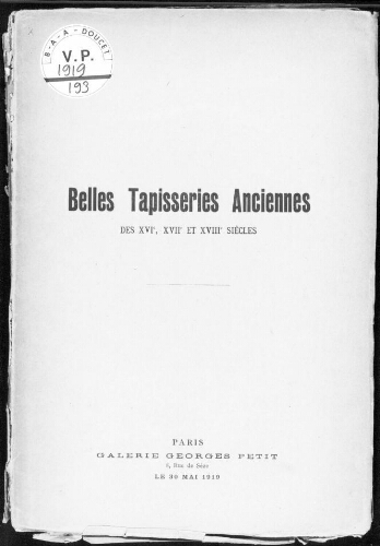 Catalogue des belles tapisseries anciennes [...] [suivi de] Catalogue d'une tenture composée de cinq tapisseries de Beauvais [...] : [ventes du 9 mai 1919]