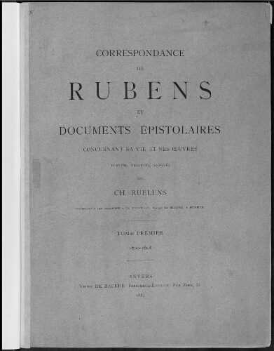 Correspondance de Rubens et documents épistolaires [...]. Tome 1 : 1600-1609