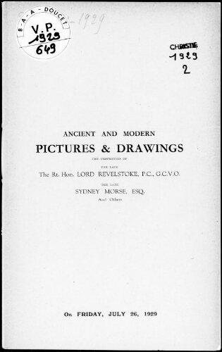 Ancient and modern pictures and drawings, the properties of the late Lord Revelstoke and the late Sydney Morse, Esquire : [vente du 26 juillet 1929]