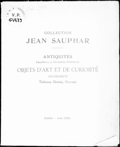 Collection Jean Sauphar ; antiquités égyptiennes, grecques, romaines, objets d'art et de curiosité [...] : [vente des 17 et 18 juin 1930]