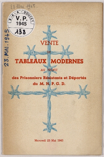 Vente de tableaux modernes au profit des prisonniers, résistants et déportés du M. N. P. G. D. : [vente du 23 mai 1945]