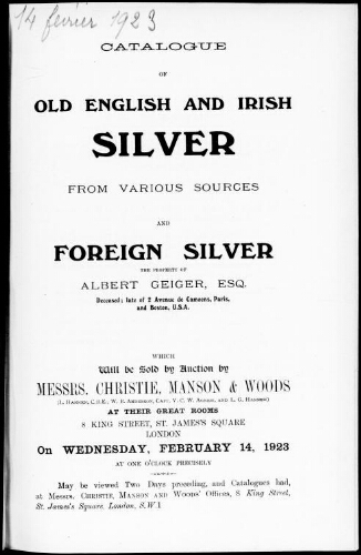 Catalogue of old English and Irish silver from various sources and forein silver, the property of Albert Geiger, Esq. […] : [vente du 14 février 1923]