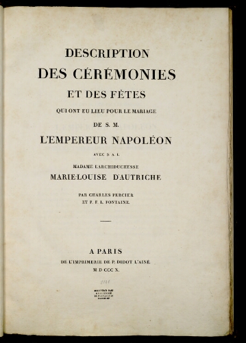 Description des cérémonies [...] pour le mariage de S.M. l'Empereur Napoléon avec [...] Marie-Louise d'Autriche