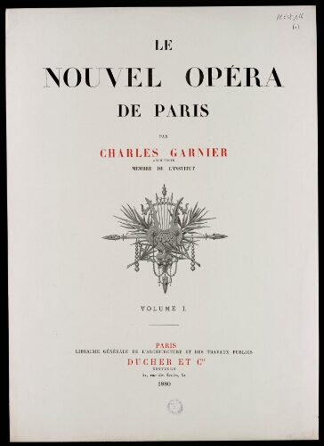 Monographie du Nouvel Opéra de Paris. Volume 1