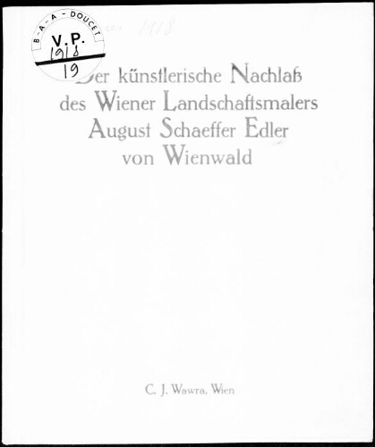 Versteigerung des Künstlerischen nachlasses des Wiener Landschaftsmalers August Schaeffer […] : [vente du 14 février 1918]