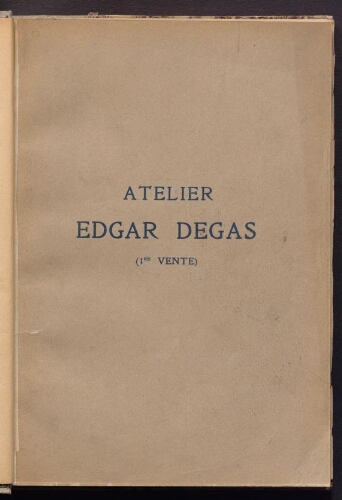 Atelier Edgar Degas. 1re vente : [vente du 6 au 8 mai 1918]