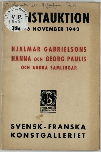 Konstauktion 5-6 November 1942 ; Hjalmar Gabrielsons, Hanna och Georg Paulis, och Andra Samlingar : [vente des 5 et 6 novembre 1942]