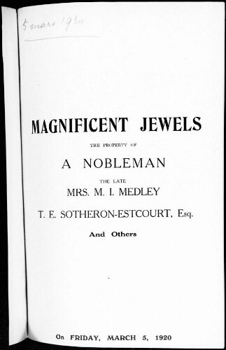 Magnificent jewels, the property of a nobleman, the late Mrs. M. I. Medley, T. E. Sotheron-Estcourt, and others [...] : [vente du 5 mars 1920]