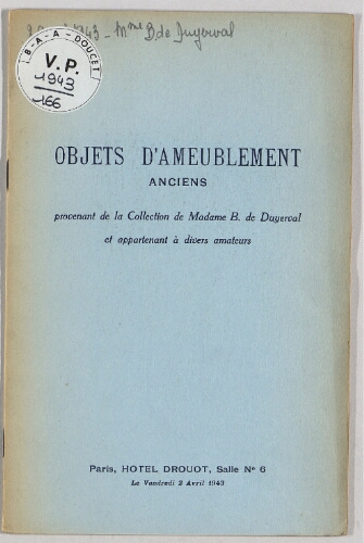 Objets d'ameublement anciens provenant de la collection de Madame B. de Duyerval [...] : [vente du 2 avril 1943]