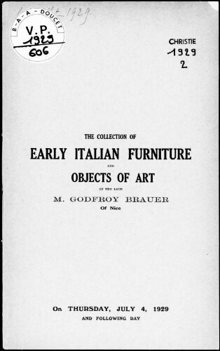 Collection of early Italian furniture and objects of art of the late M. Godfroy Brauer, of Nice : [vente du 4 juillet 1929]