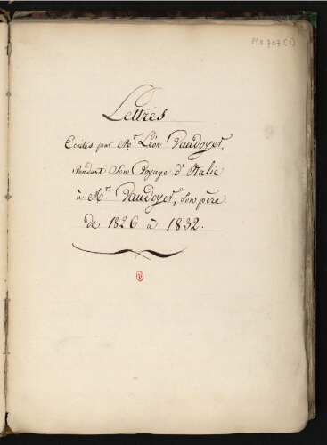 Lettres écrites par Mr Léon Vaudoyer, pendant son voyage d'Italie à Mr Vaudoyer, son père, de 1826 à 1832