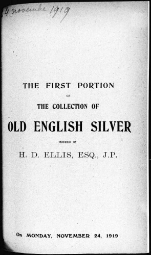 Catalogue of the first portion of the collection of old English silver plate formed by the well-known Connoisseur H. D. Ellis [...] : [vente du 24 novembre 1919]