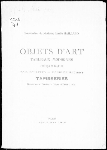 Succession de Madame Émile Gaillard ; Catalogue des objets d'art et de curiosité […] : [vente du 15 au 17 mai 1916]