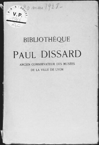 Bibliothèque Paul Dissard, ancien conservateur des musées de la ville de Lyon : [vente du 23 au 28 mars 1928]