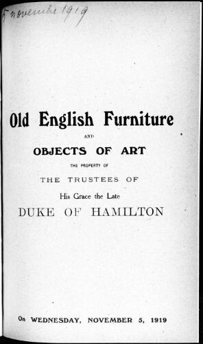 Catalogue of old english furniture and objects of art the property of the trustees of His Grace the Late Duke of Hamilton [...] : [vente du 5 novembre 1919]