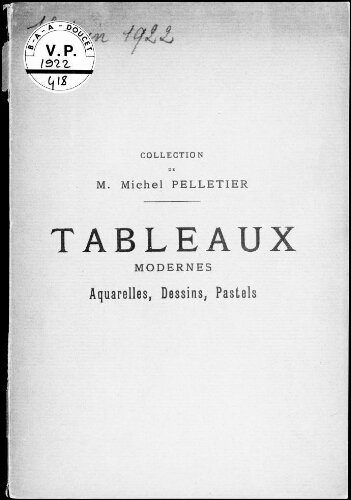 Collection de M. Michel Pelletier. Tableaux modernes, aquarelles, dessins, pastels : [vente du 1er juin 1922]