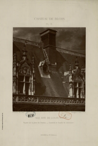 Château de Blois, Pl.13 : Aile dite de Louis XII, façade sur la place du château, lucarnes et souches de cheminées