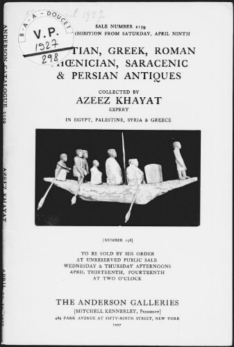 Egyptian, Greek, Roman, Phoenician, Saracenic and Persian antiques collected by Azeez Khayat, expert, in Egypt [...] : [vente des 13 et 14 avril 1927]