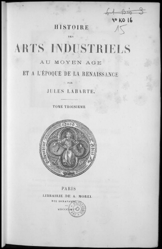 Histoire des arts industriels au Moyen âge et à l'époque de la Renaissance. Tome 3