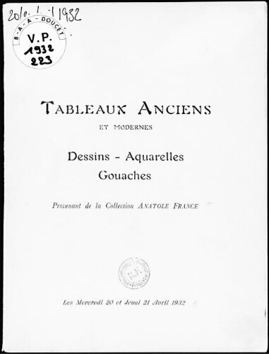 Tableaux anciens et modernes, dessins, aquarelles, gouaches, provenant de la collection Anatole France : [vente des 20 et 21 avril 1932]