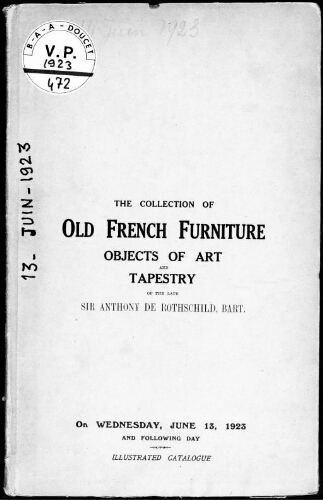 The collection of old French furniture, objects of art and tapestry of the late Sir Anthony de Rothschild, Bart. : [vente des 13 et 14 juin 1923]