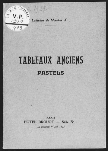 Collection de Monsieur X... Tableaux anciens, pastels : [vente du 1er juin 1927]