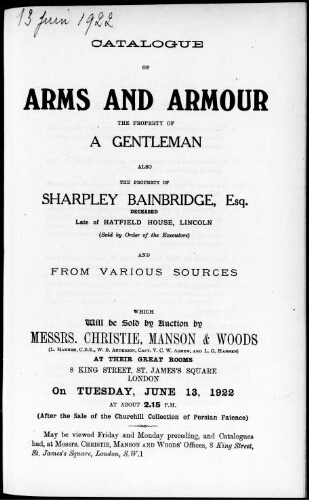 Catalogue of arms and armour, the property of a gentleman, also the property of Sharpley Bainbridge, Esq. [...] : [vente du 13 juin 1922]