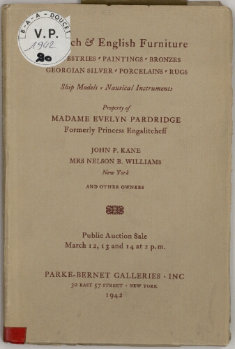 Property of Madame Evelyn Pardridge, formerly Princess Engalitcheff, John P. Kane, Mrs Nelson B. Williams, New York, and other owners [...] : [vente du 12 au 14 mars 1942]