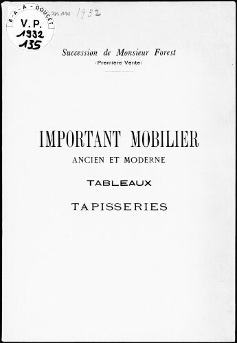 Succession de Monsieur Forest (première vente) : important mobilier ancien et moderne, tableaux, tapisseries : [vente des 10 et 11 mars 1932]