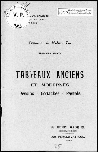 Succession de Madame T..., première vente, tableaux anciens et modernes, dessins, gouaches, pastels : [vente du 26 mai 1932]