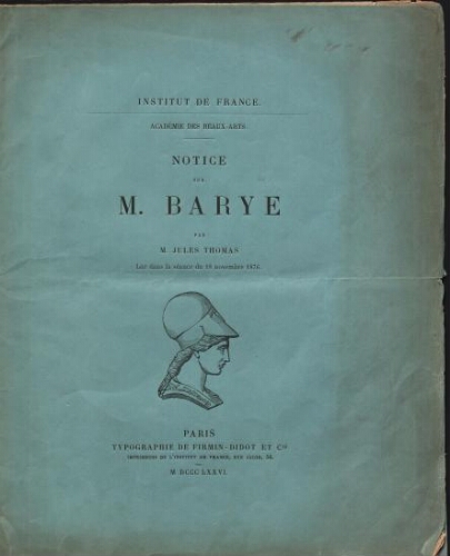 Notice sur M. Barye par M. Jules Thomas lue dans la séance du 18 novembre 1876 à l'Académie des Beaux-arts