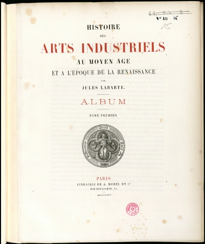 Histoire des arts industriels au Moyen-âge et à l'époque de la Renaissance. Tome 1