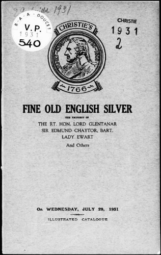 Fine old English silver, the property of the Rt. Hon. Lord Glentanar, Sir Edmund Chaytor, Bart., Lady Ewart, and others : [vente du 29 juillet 1931]