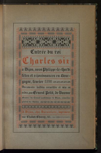 Entrée du Roi Charles VI à Dijon, sous Philippe le Hardi : fêtes et réjouissances en Bourgogne, février 1390