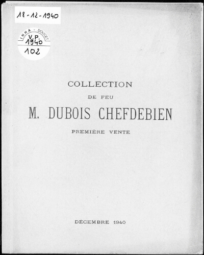 Collection de Feu M. Dubois Chefdebien (première vente) [...] : [vente des 18 et 19 décembre 1940]