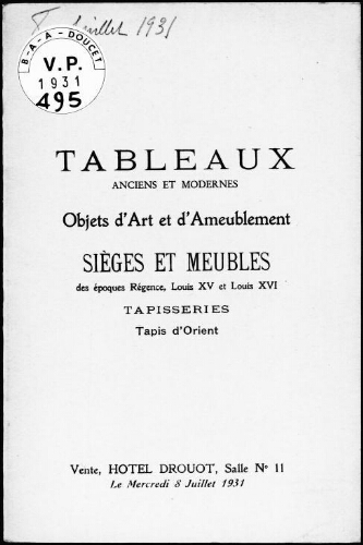 Tableaux anciens et modernes, objets d'art et d'ameublement, sièges et meubles des époques Régence, Louis XV et Louis XVI […] : [vente du 8 juillet 1931]