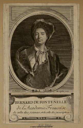 Bernard de Fontenelle, de l'Académie Françoise de celle des sciences, et de celle des inscriptions